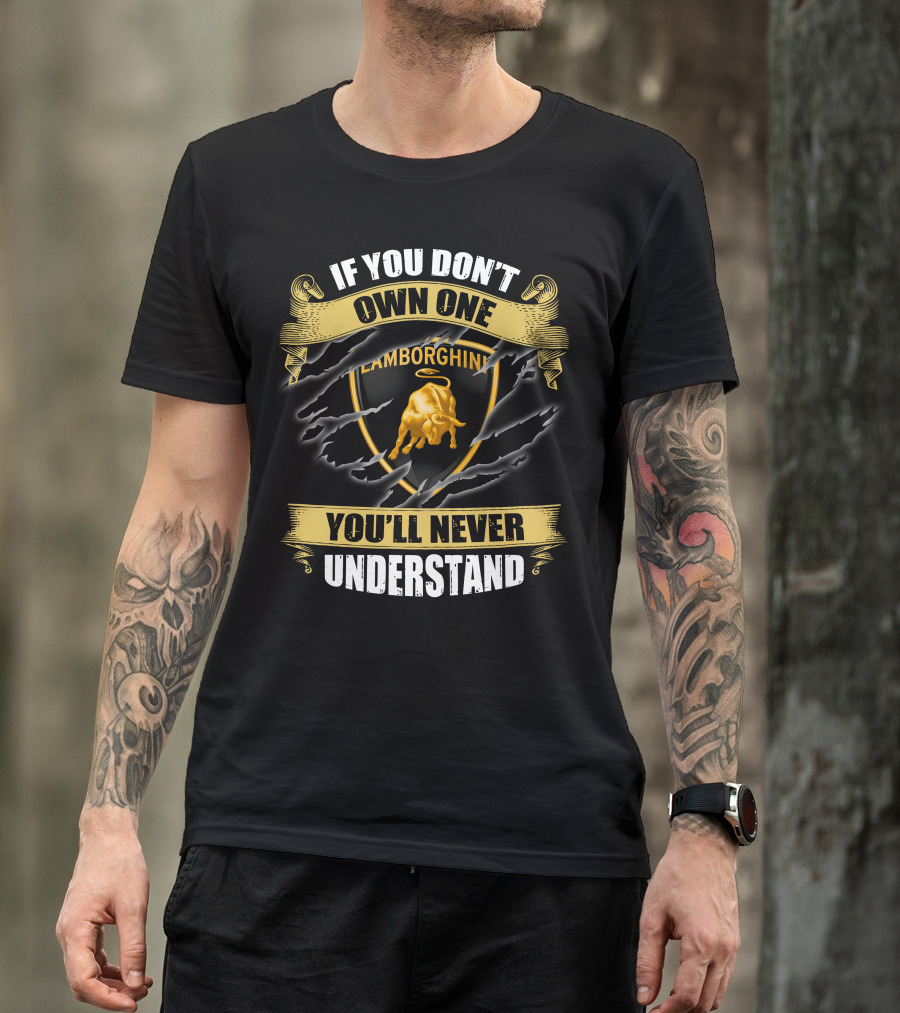 Lamborghini If You Don't Own One You'll Never Understand T-Shirt