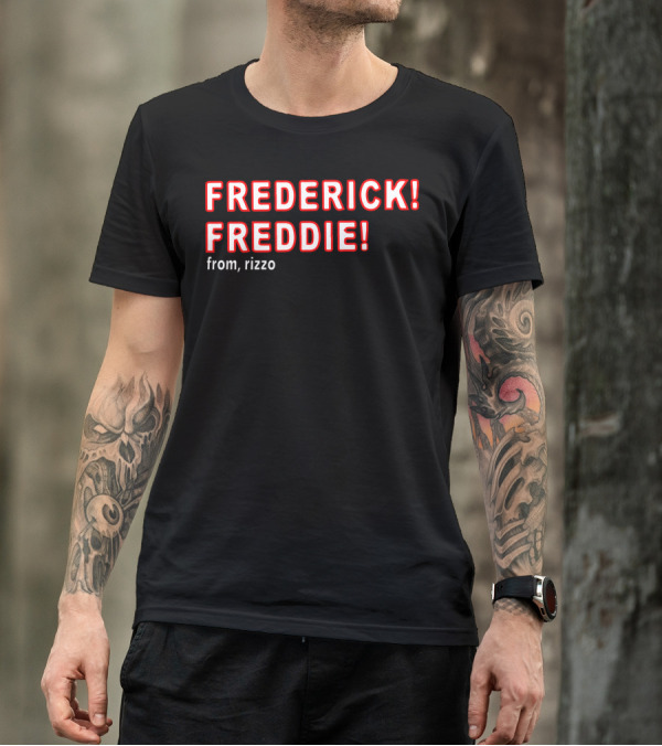 FREDERICK FREDDIE From, Rizzo T-Shirt