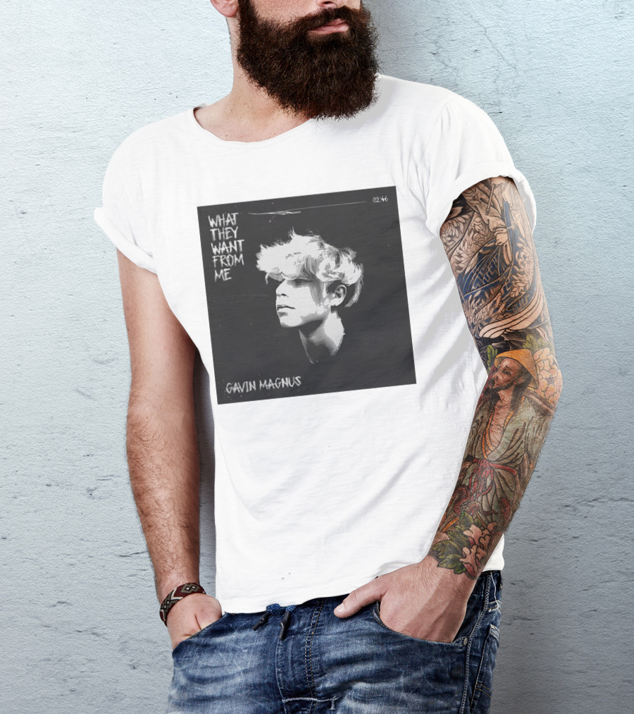 What They Want From Me Gavin Magnus T-Shirt