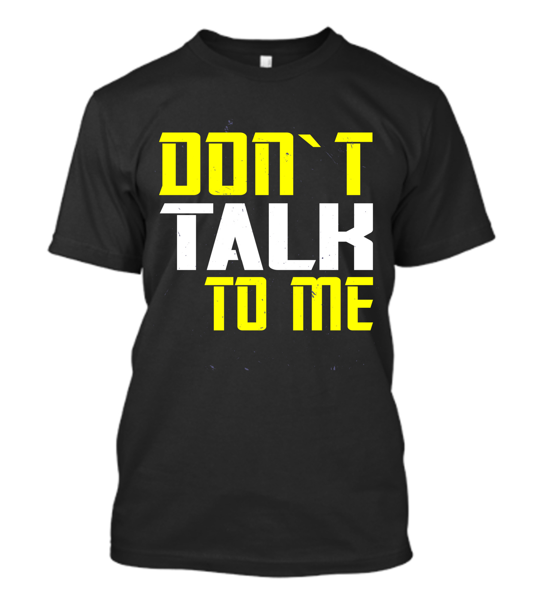 DON'T TALK TO ME Bold Yellow White Text T-Shirt