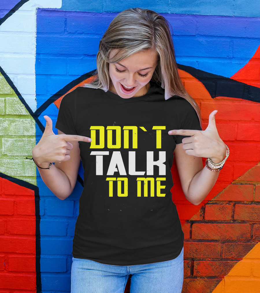 DON'T TALK TO ME Bold Yellow White Text T-Shirt