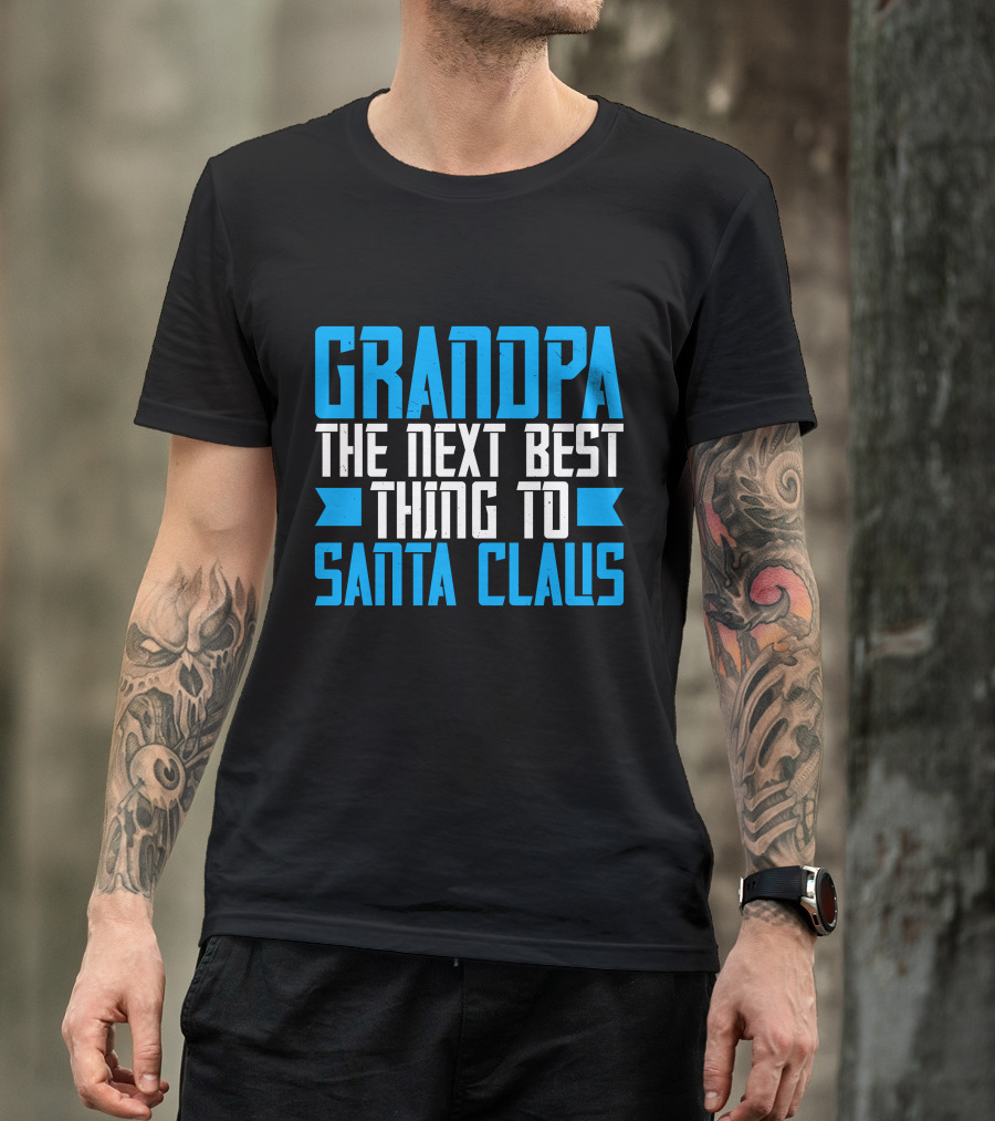 Grandpa The Next Best Thing To Santa Claus Christmas Family Holiday T-Shirt