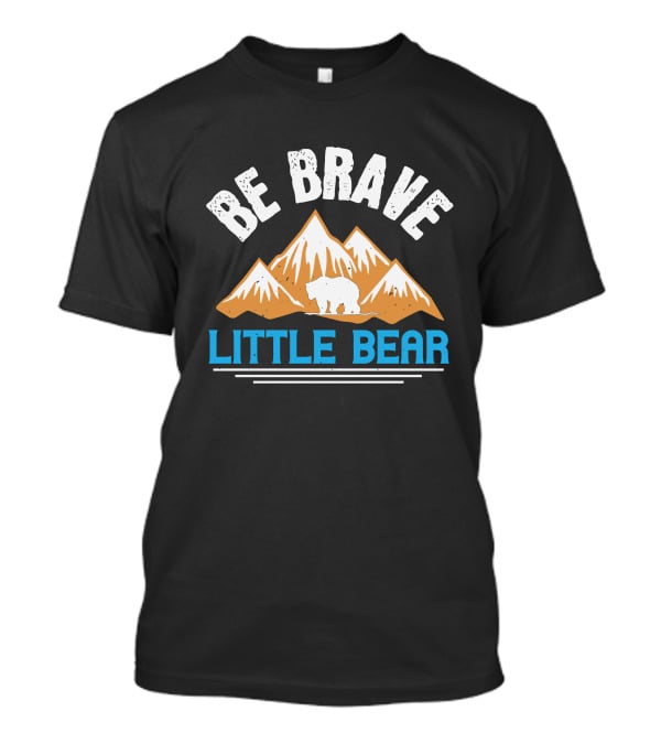 Be Brave Little Bear Mountain Adventure T-Shirt