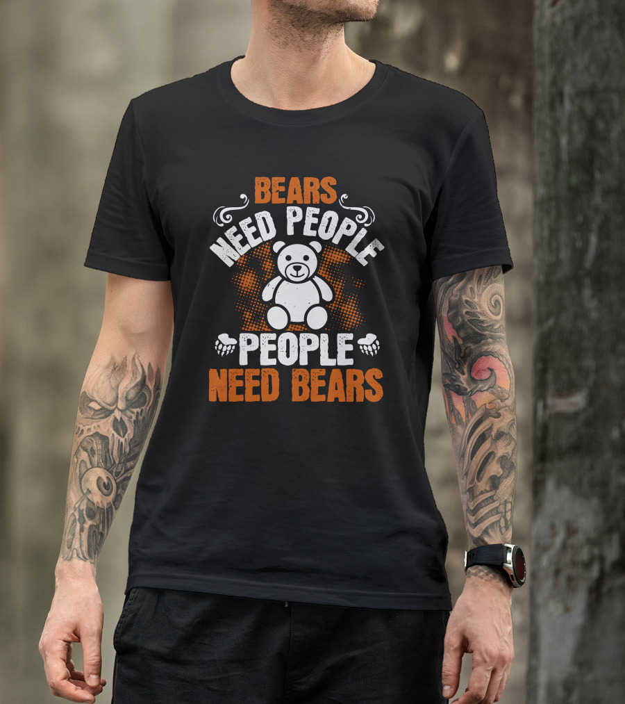BEARS NEED PEOPLE NEED BEARS Teddy Bear Paws T-Shirt