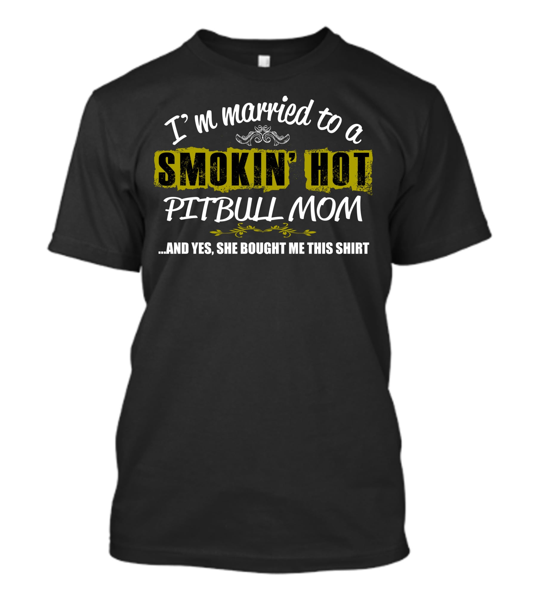 I'm Married To A Smokin' Hot Pitbull Mom T-Shirt