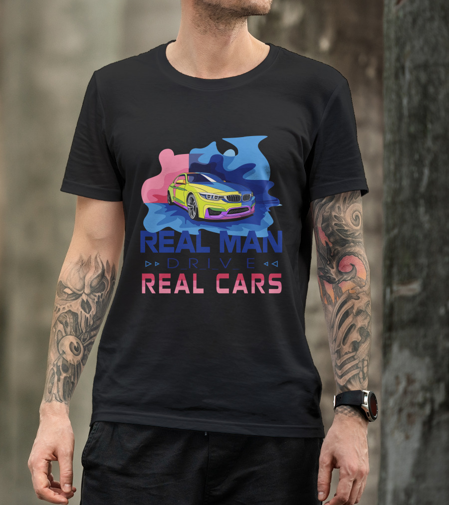 Real Man Drive Real Cars Bmw T-Shirt