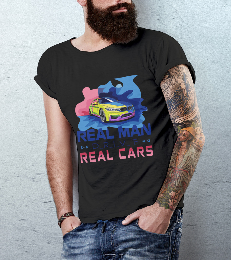 Real Man Drive Real Cars Bmw T-Shirt