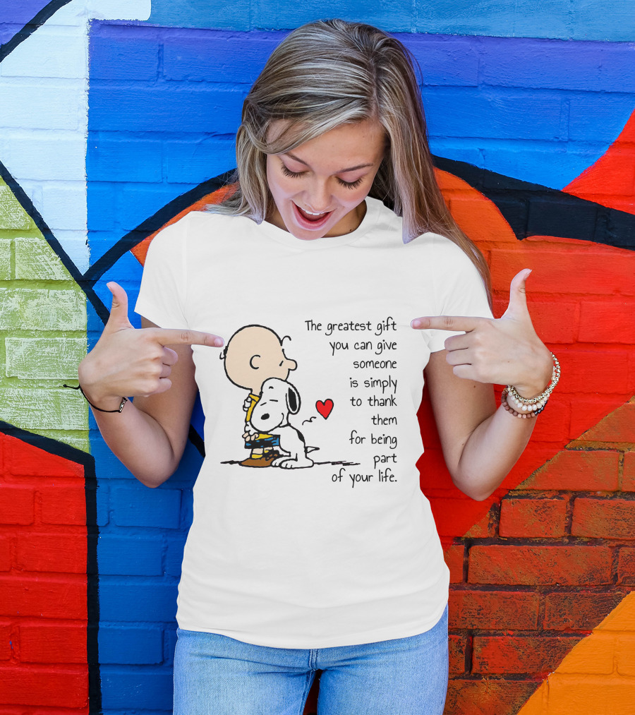 The Greatest Gift You Can Give Someone Is Simply To Thank Them For Being Part Of Your Life Snoopy Charlie Brown Hugging Red Heart T-Shirt
