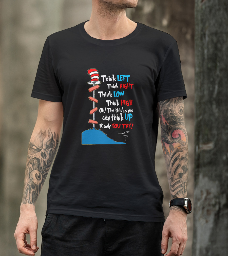 Think Left Right Low High Up Dr Seuss You Try Hat T-Shirt