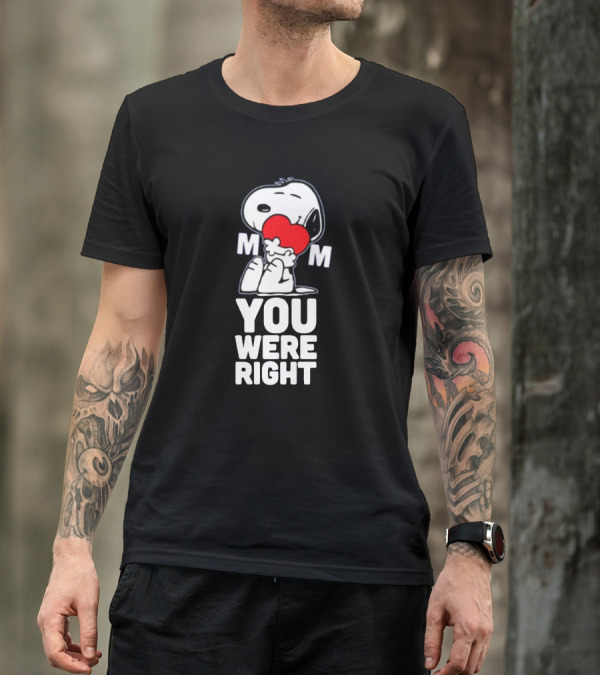 Snoopy Hugging Heart Mom You Were Right T-Shirt