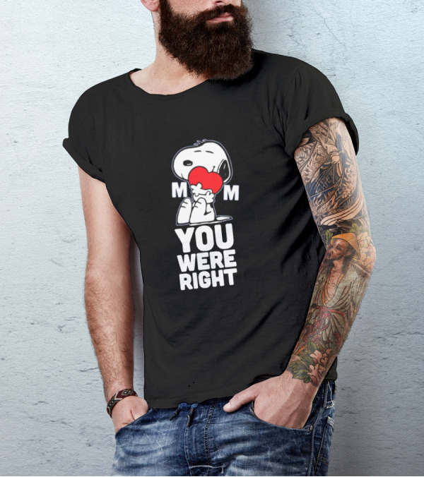 Snoopy Hugging Heart Mom You Were Right T-Shirt