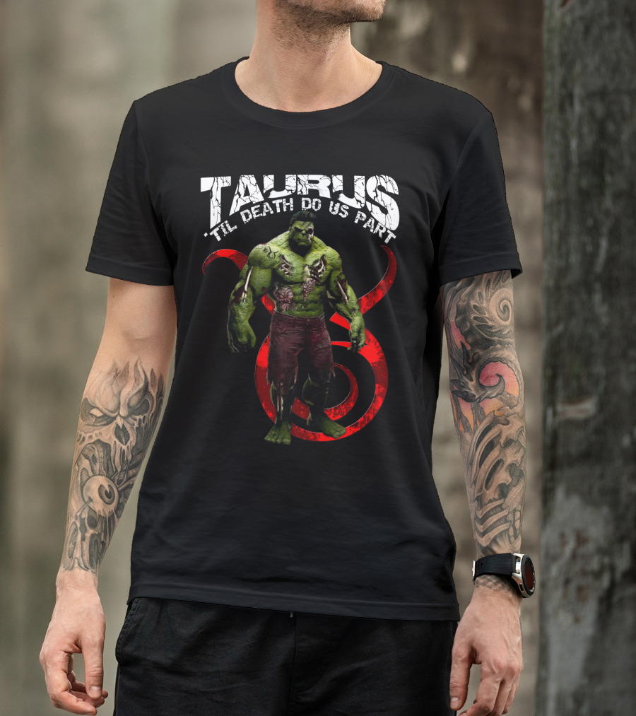 Taurus 'Til Death Do Us Part Hulktaurus Marvel Fans T-Shirt