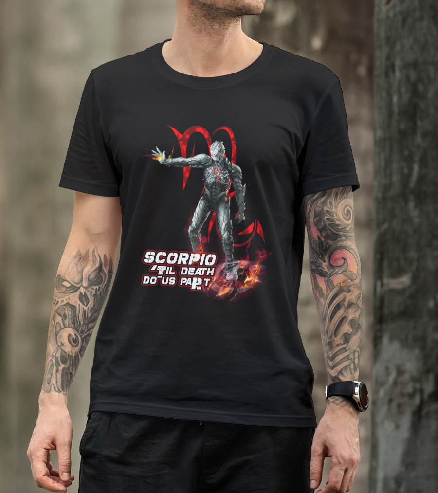 Scorpio Til Death Do Us Part With Fiery Hero T-Shirt