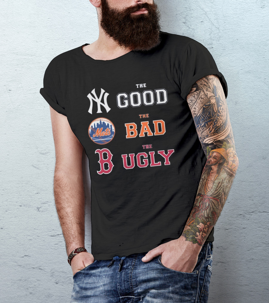 New York Yankees The Good New York Mets The Bad Boston Red Sox The Ugly MLB T-Shirt