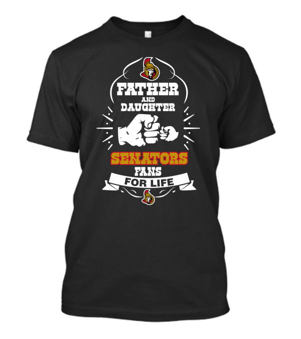 Father And Daughter Ottawa Senators Fans For Life T-Shirt