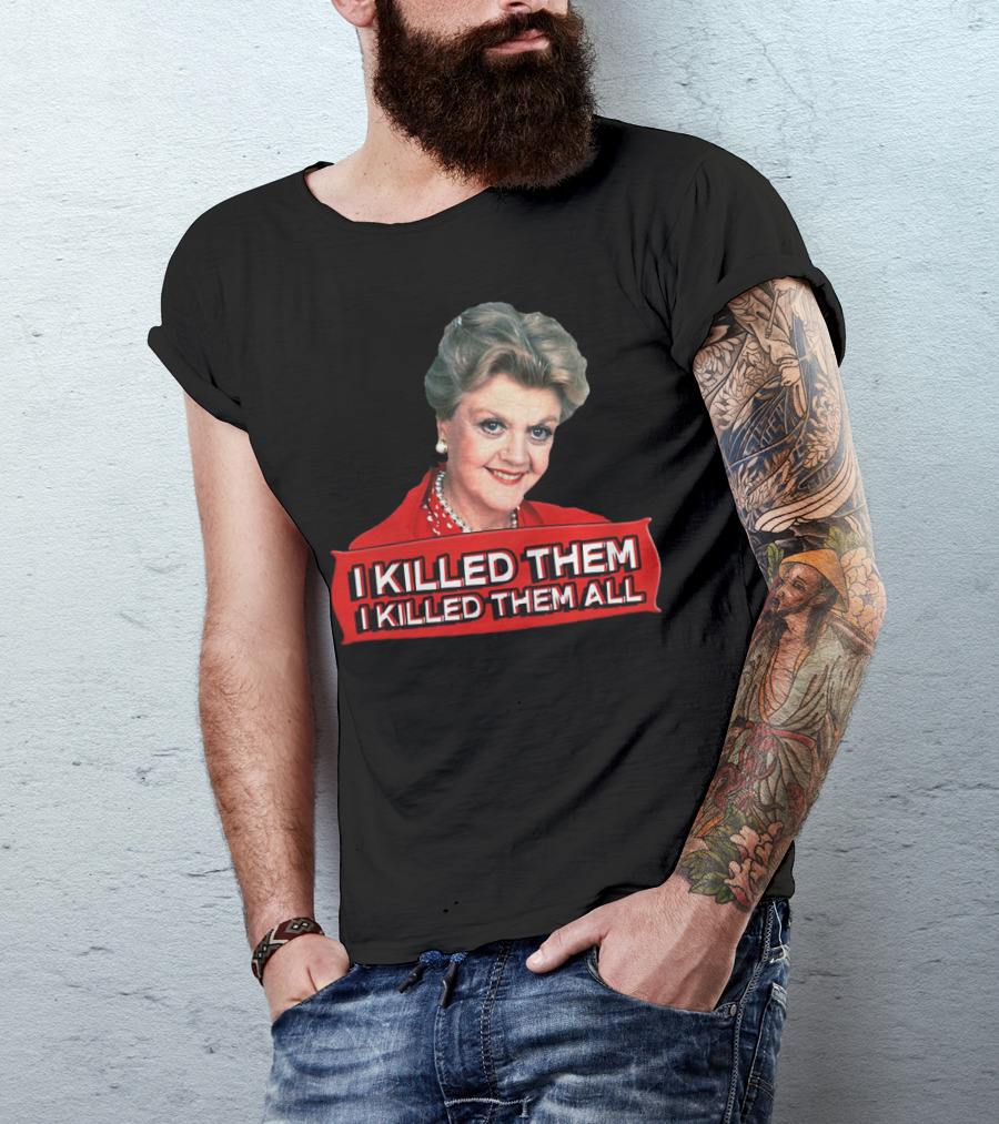 Angela Lansbury I Killed Them I Killed Them All T-Shirt