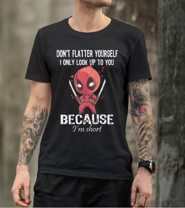 Don't Flatter Yourself I Only Look Up To You Because I'm Short Deadpool Chibi Katanas Image T-Shirt