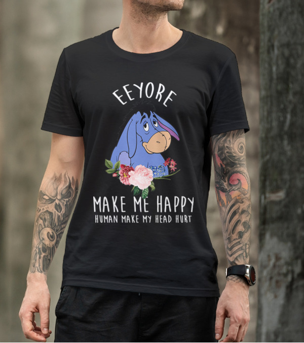 Eeyore Make Me Happy Human Make My Head Hurt With Floral T-Shirt