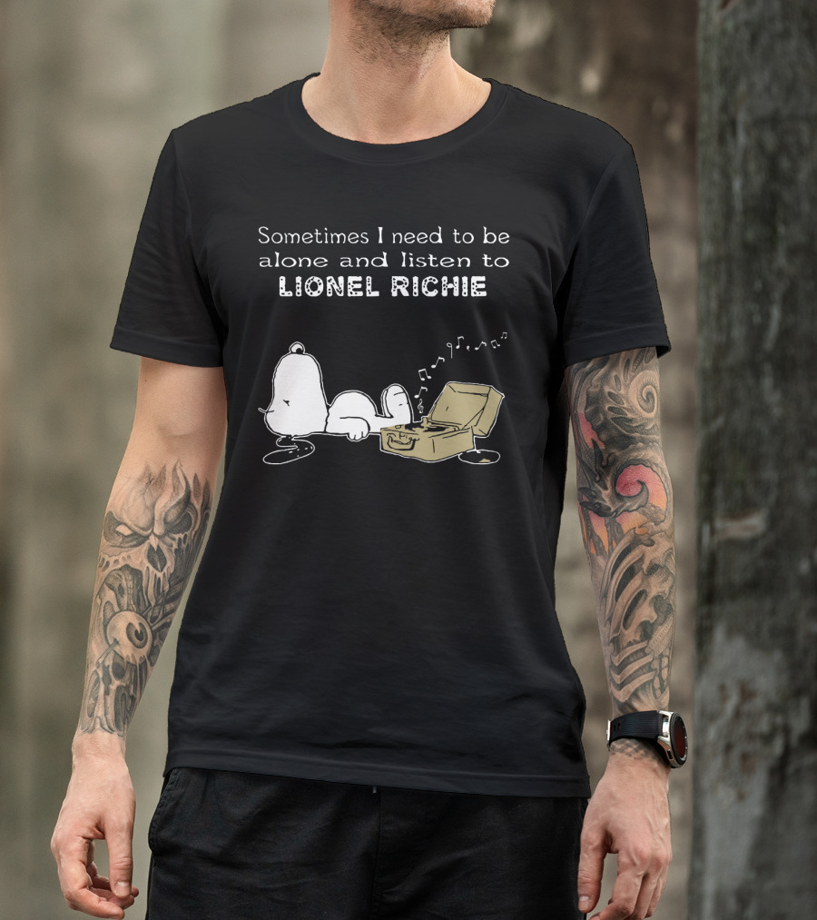 Snoopy Sometimes I Need To Be Alone And Listen To Lionel Richie T-Shirt