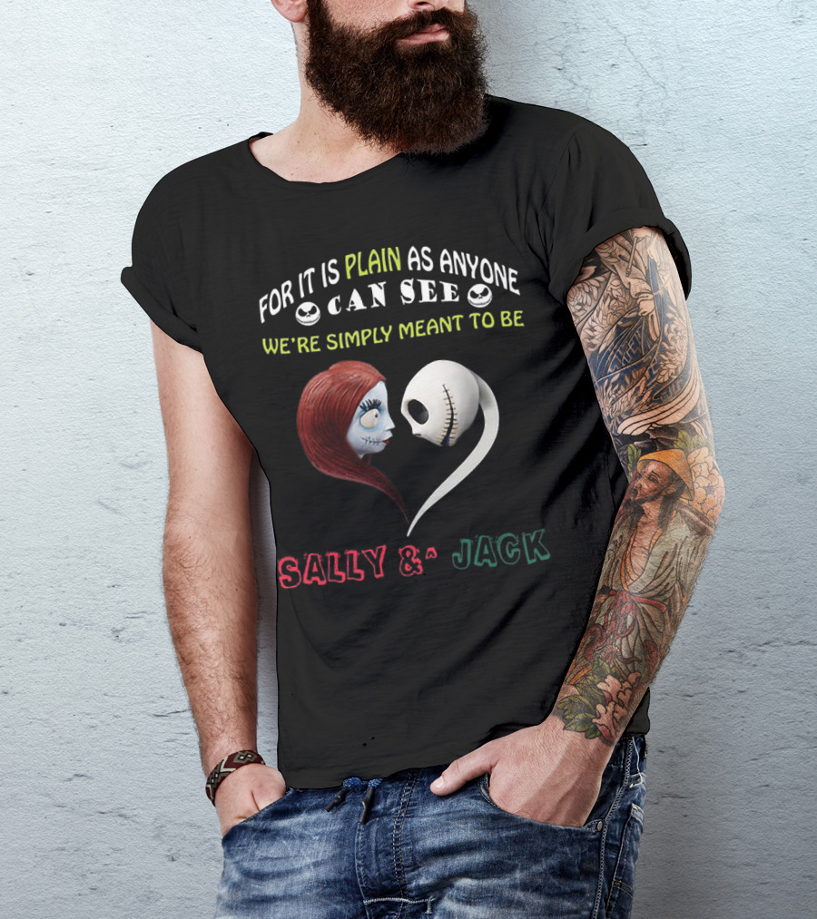 For It Is Plain As Anyone Can See We’re Simply Meant To Be Sally And Jack T-Shirt