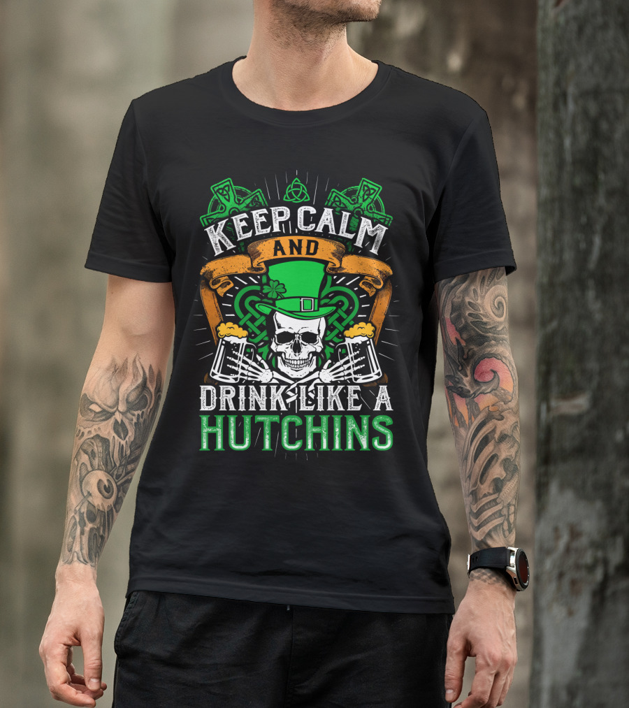 Keep Calm And Drink Like A Hutchins St. Patrick's Day Skull With Shamrocks And Beer Mugs T-Shirt