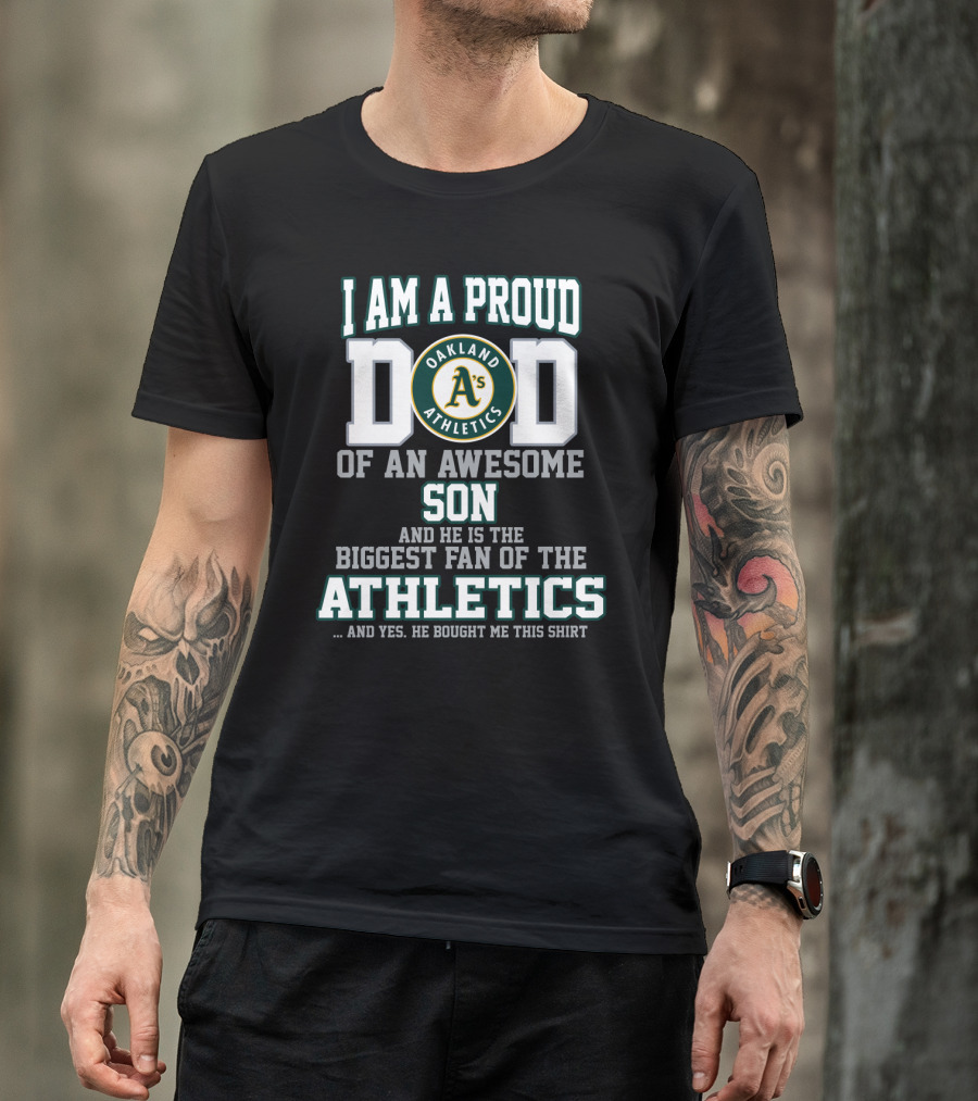 Proud Dad Of An Awesome Son Biggest Fan Of Oakland Athletics T-Shirt