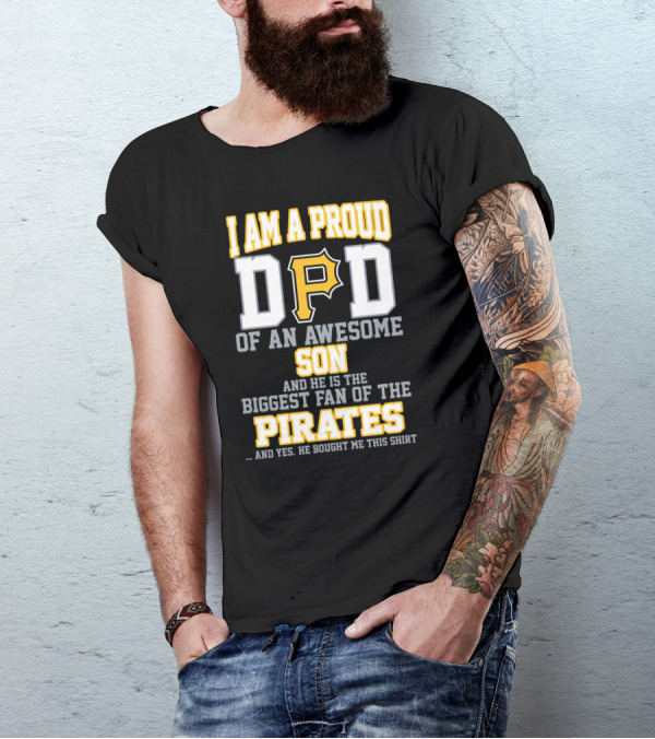 I Am A Proud Dad Of An Awesome Son Biggest Fan Of The Pirates T-Shirt