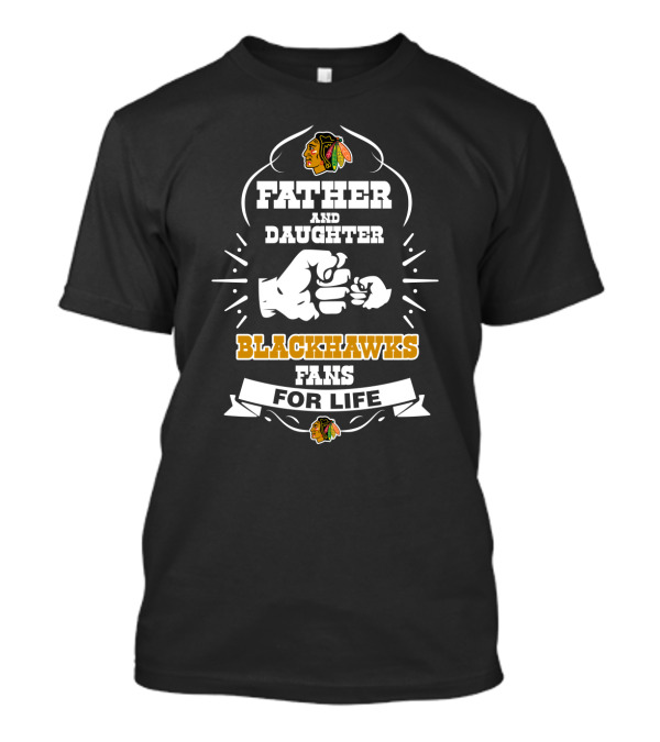 Father And Daughter Blackhawks Fans For Life Chicago T-Shirt