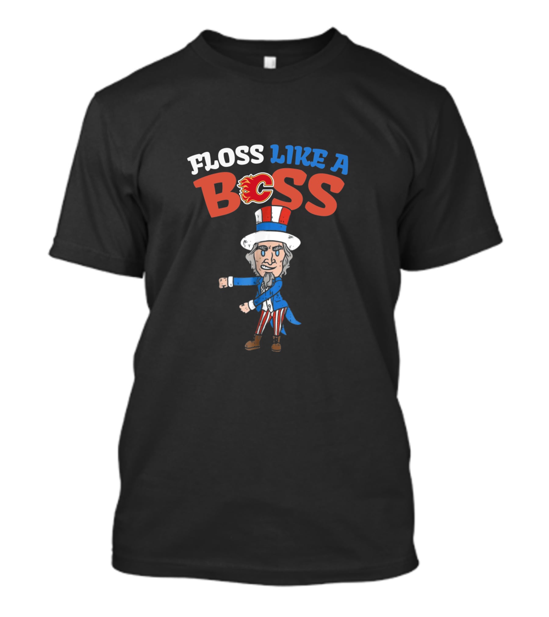 Floss Like A Boss Calgary Flames Uncle Sam Dance 4Th Of July T-Shirt