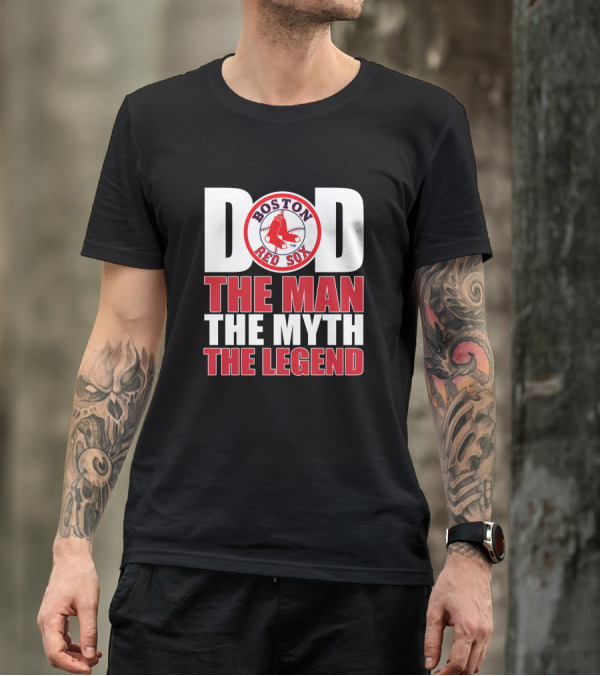 Boston Red Sox Dad The Man The Myth The Legend T-Shirt