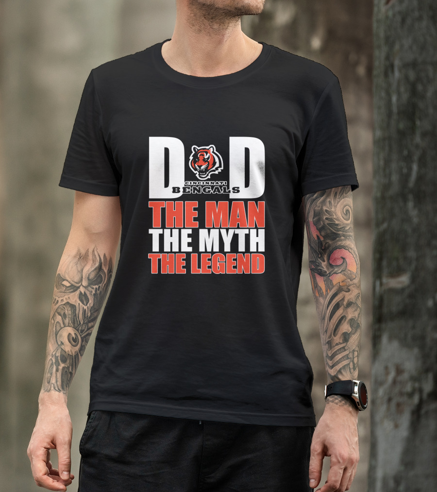 Cincinnati Bengals Dad The Man The Myth The Legend T-Shirt
