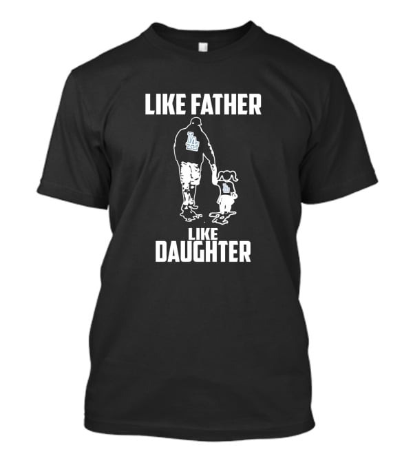 Los Angeles Dodgers Like Father Like Daughter T-Shirt