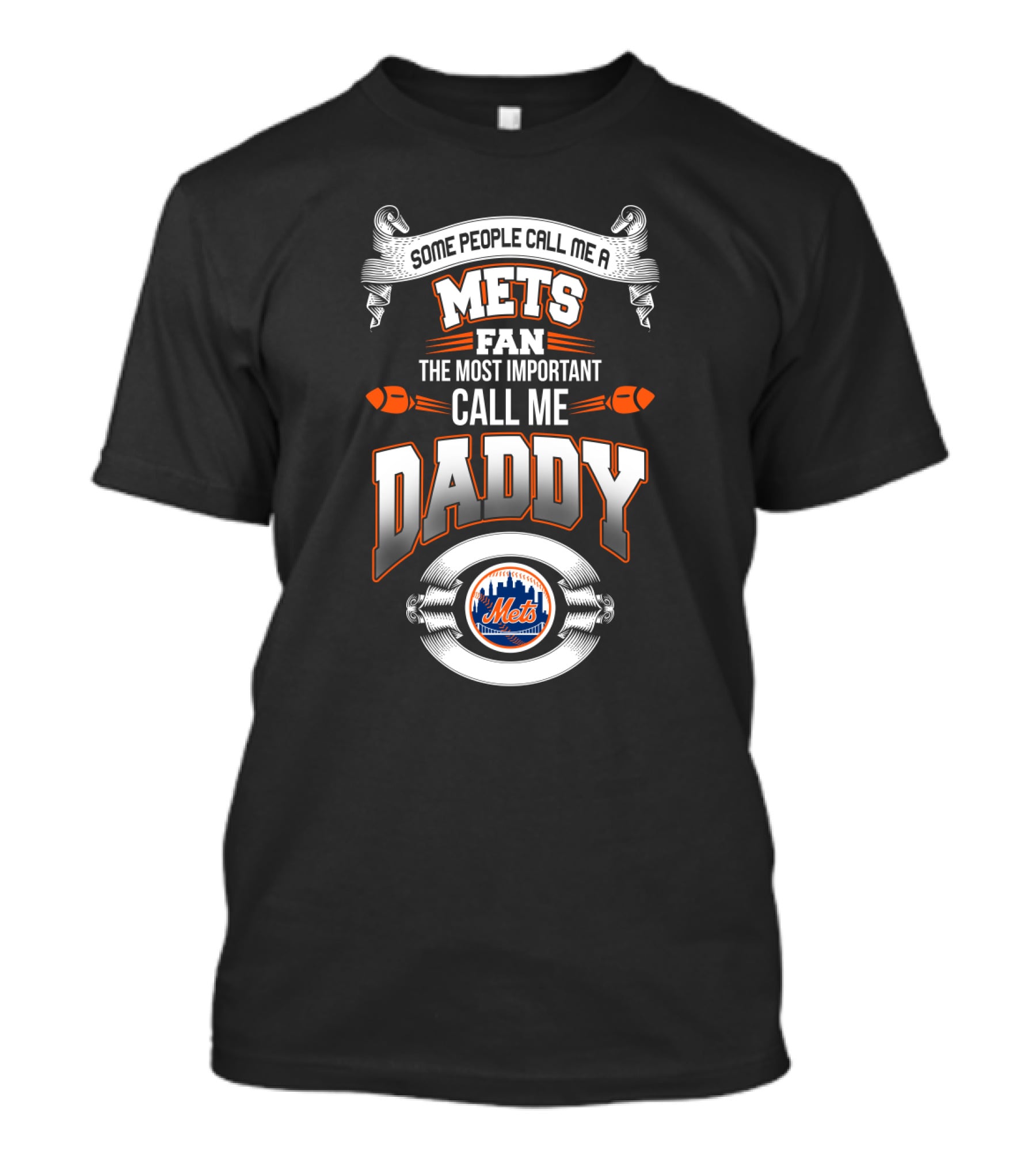 Some People Call Me A Mets Fan The Most Important Call Me Daddy T-Shirt