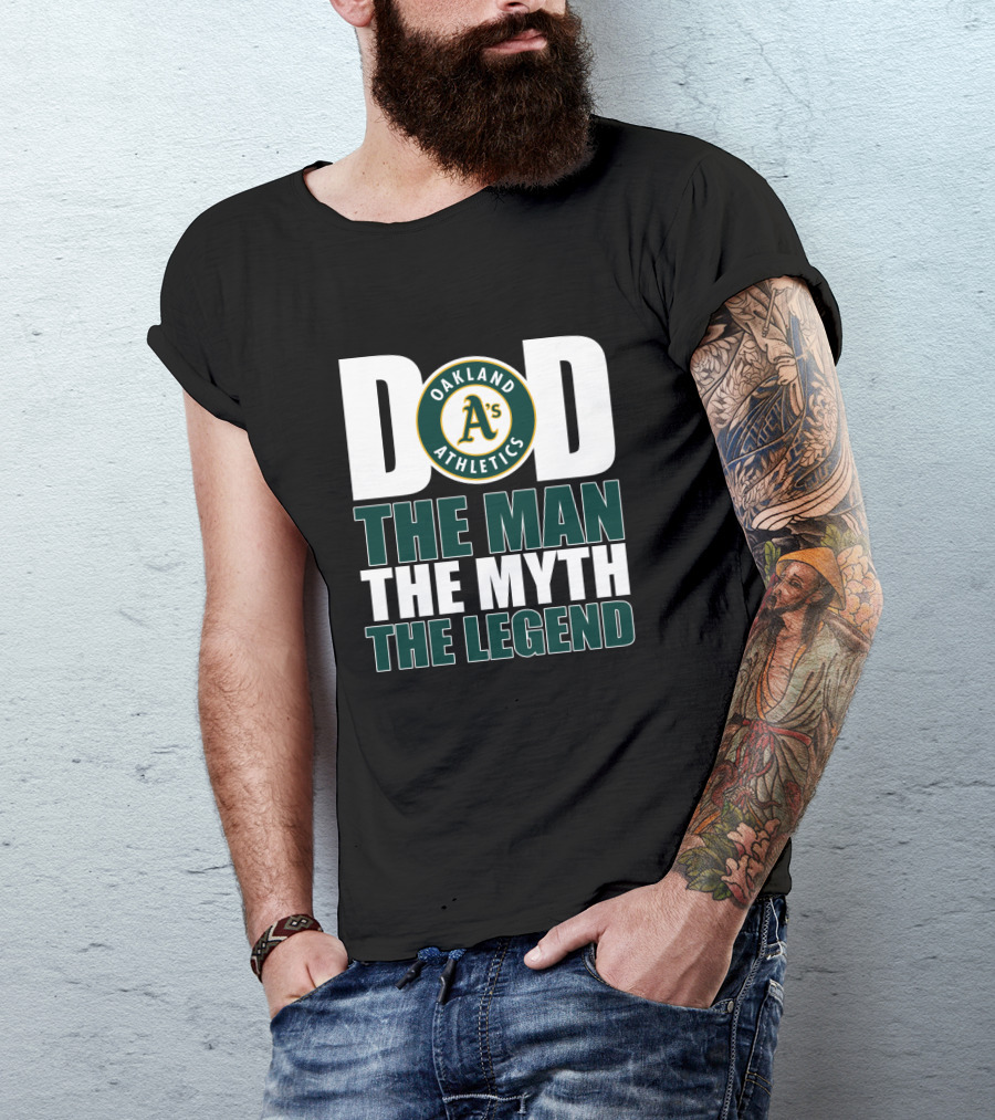 Oakland Athletics Dad The Man The Myth The Legend T-Shirt
