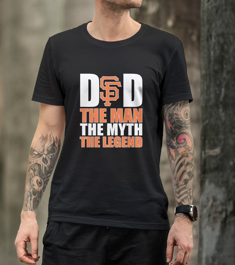 San Francisco Giants Dad The Man The Myth The Legend T-Shirt