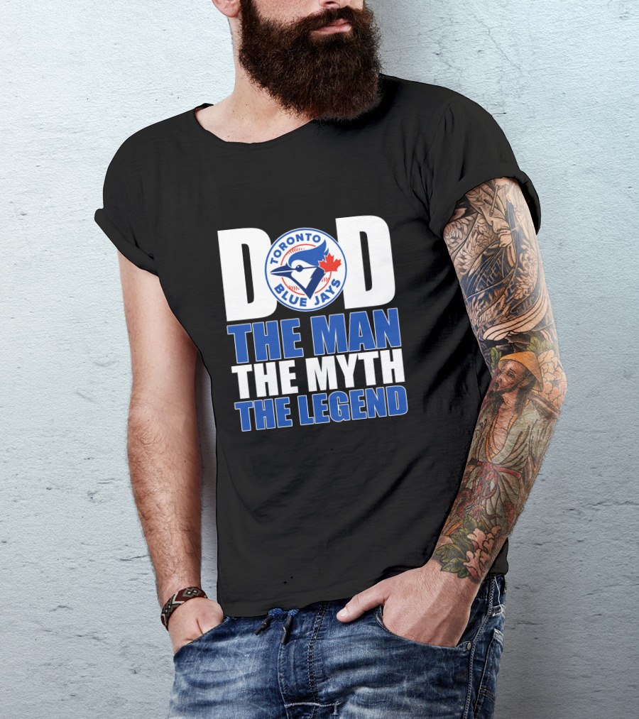 Toronto Blue Jays Dad The Man The Myth The Legend T-Shirt