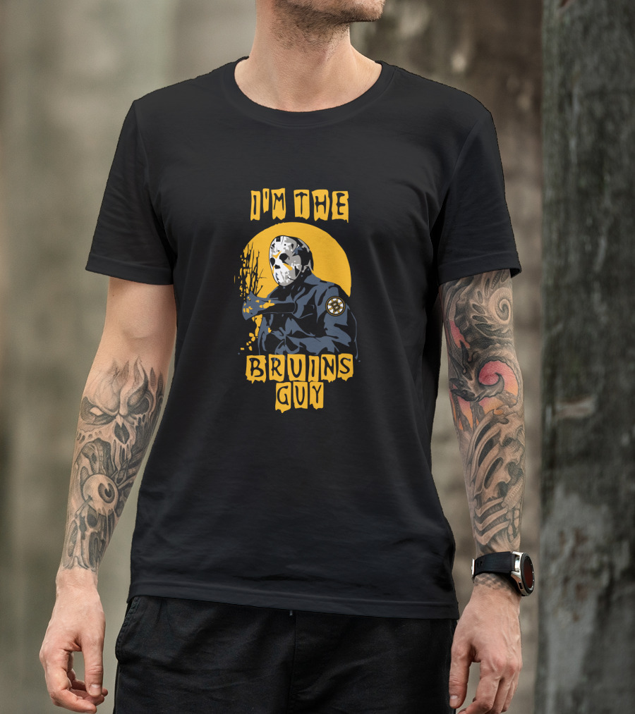 I'm The Bruins Guy Jason Voorhees Boston Hockey Bruins T-Shirt
