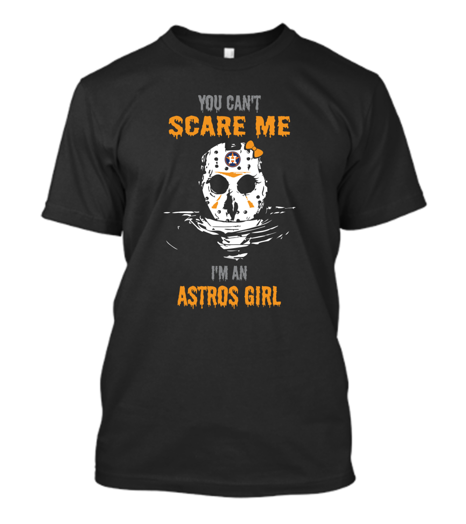 You Can't Scare Me I'm An Astros Girl T-Shirt