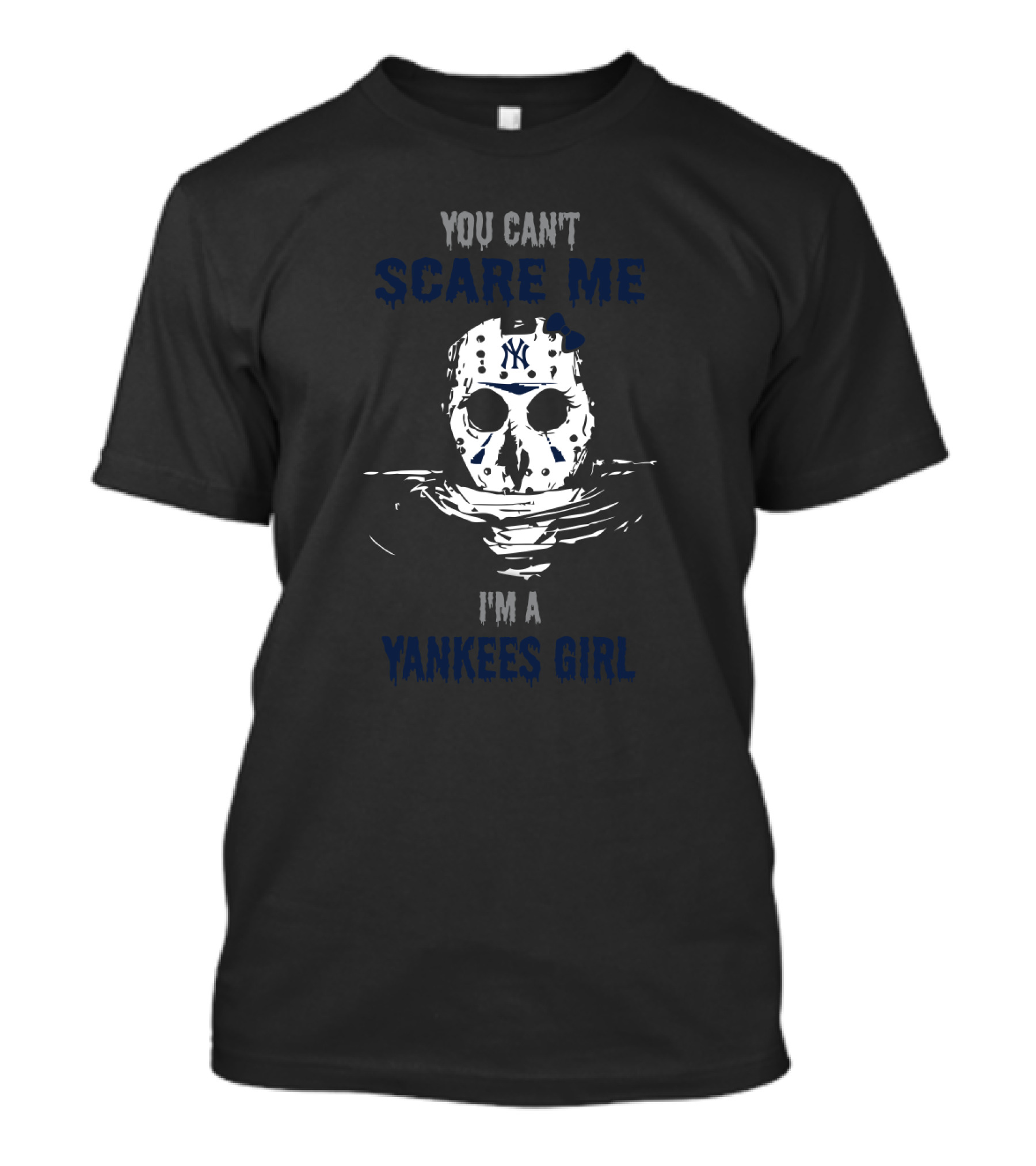 You Can't Scare Me I'm A Yankees Girl Jason Voorhees Mask T-Shirt