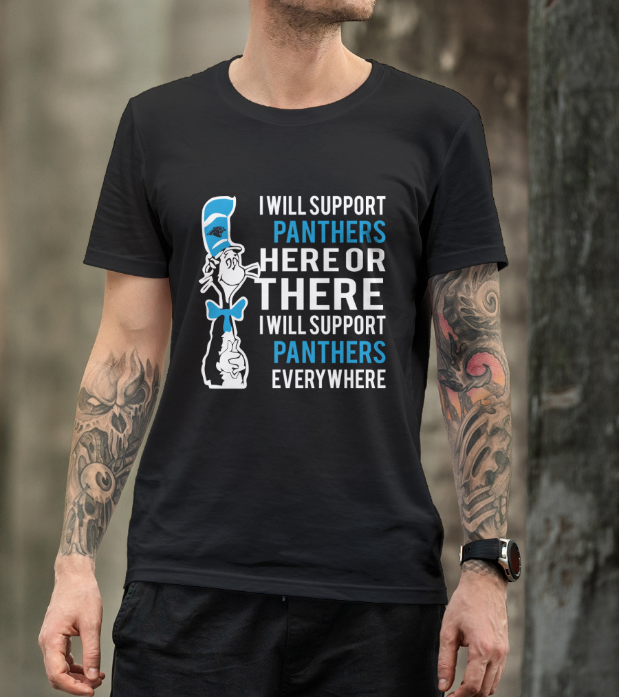 Cat In The Hat I Will Support Panthers Here Or There I Will Support Panthers Everywhere T-Shirt