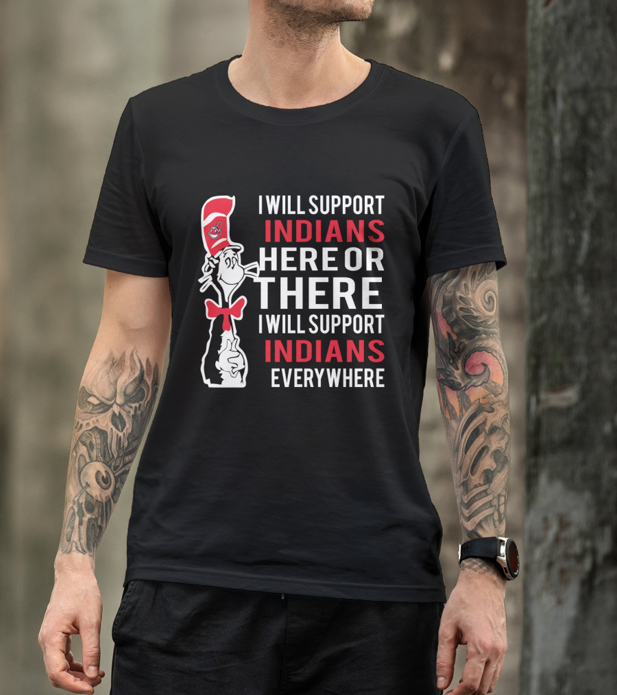 I Will Support Indians Here Or There I Will Support Indians Everywhere Cat With Cleveland Logo Hat T-Shirt