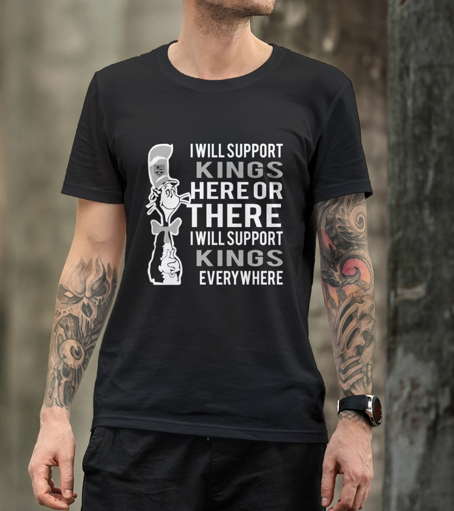 I Will Support Los Angeles Kings Here Or There Dr Seuss Cat Everywhere T-Shirt
