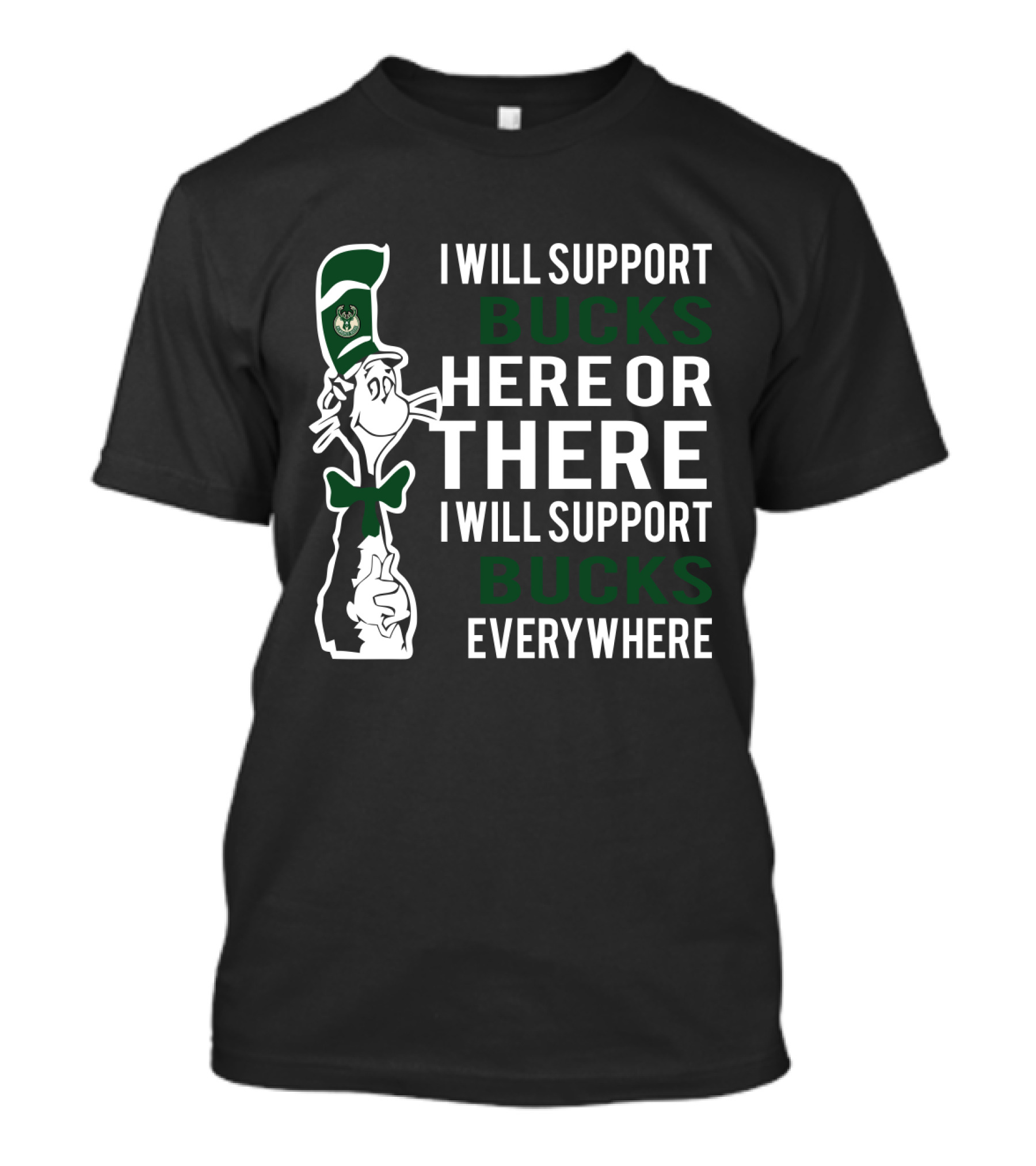 I Will Support Bucks Here Or There I Will Support Bucks Everywhere Dr Seuss Cat Milwaukee Bucks Fans T-Shirt