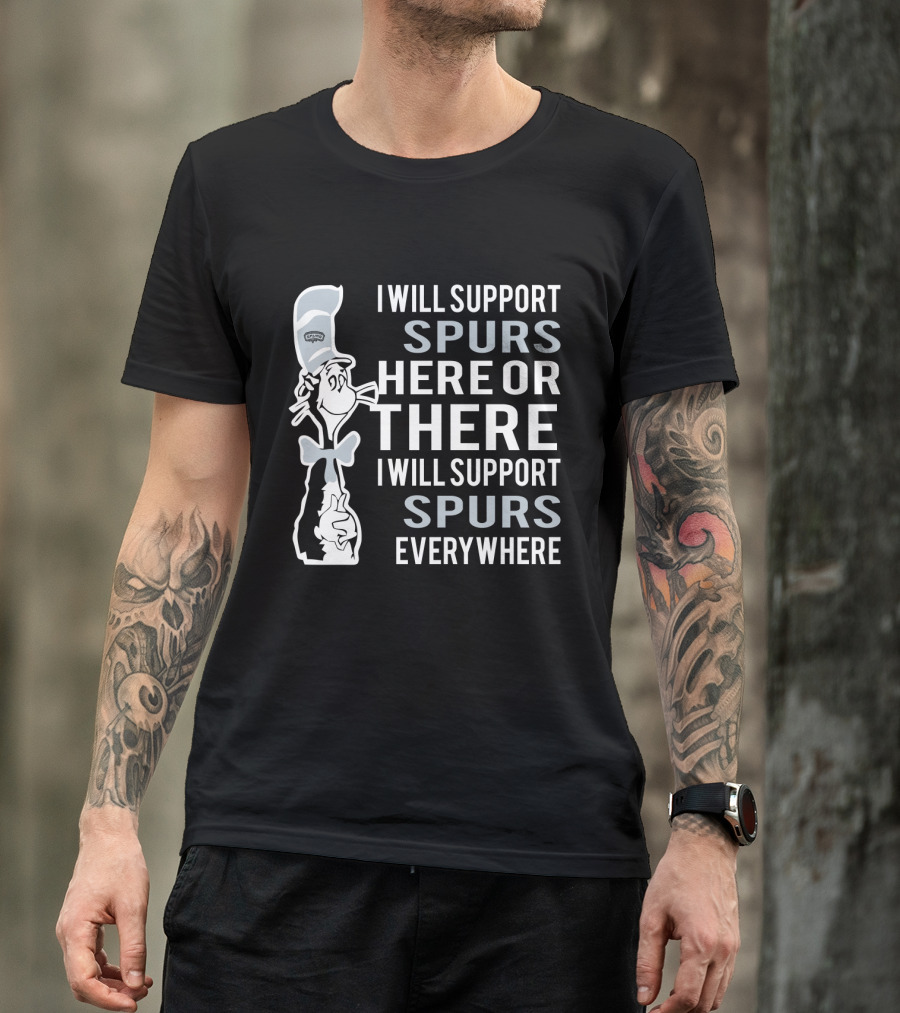 I Will Support Spurs Here Or There I Will Support Spurs Everywhere Cat And Hat T-Shirt