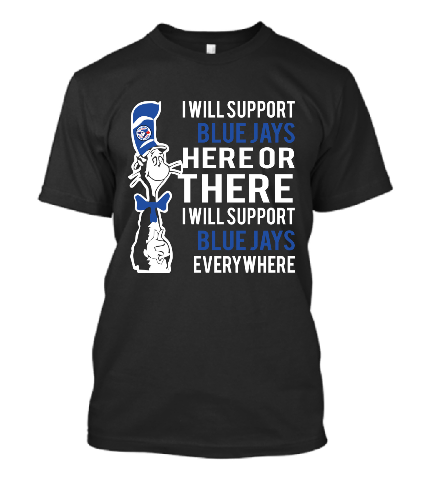 Dr Seuss Cat In The Hat Supports Toronto Blue Jays Here There And Everywhere T-Shirt