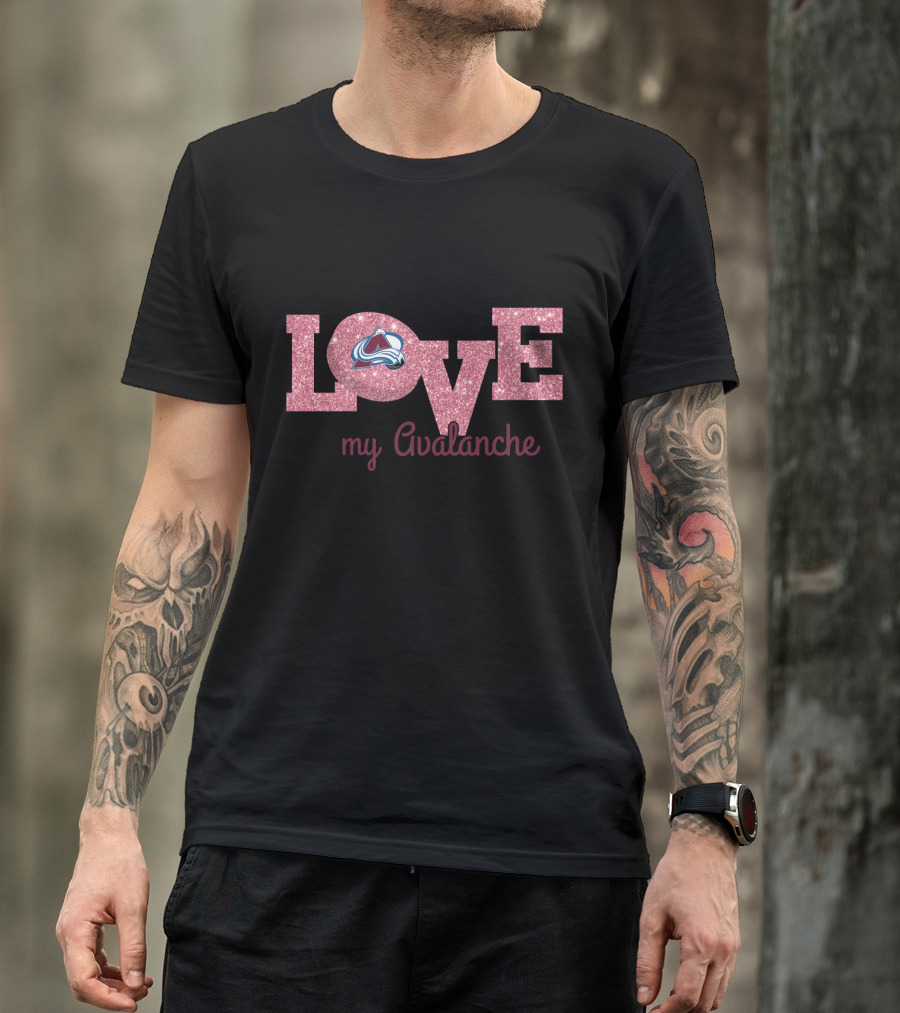 Love My Avalanche Glitter Design For Colorado Avalanche Enthusiasts T-Shirt