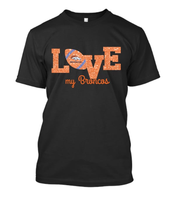 Love My Broncos Football T-Shirt