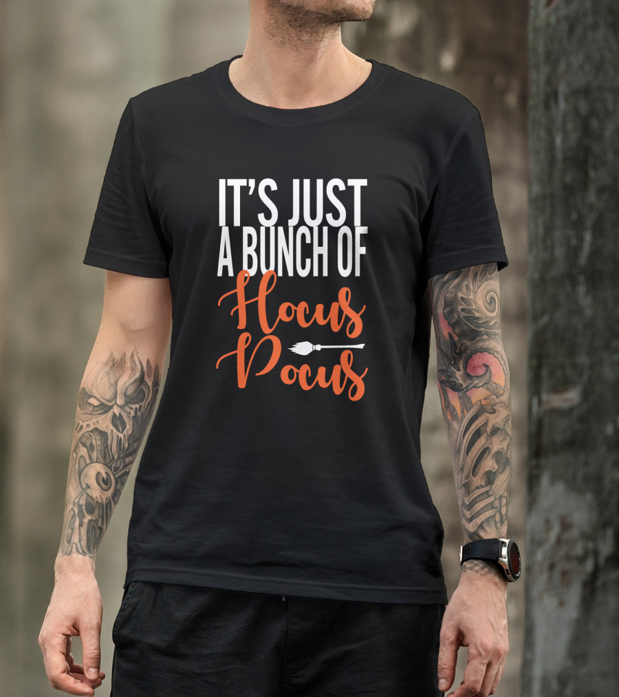 It's Just A Bunch Of Hocus Pocus Broomstick T-Shirt