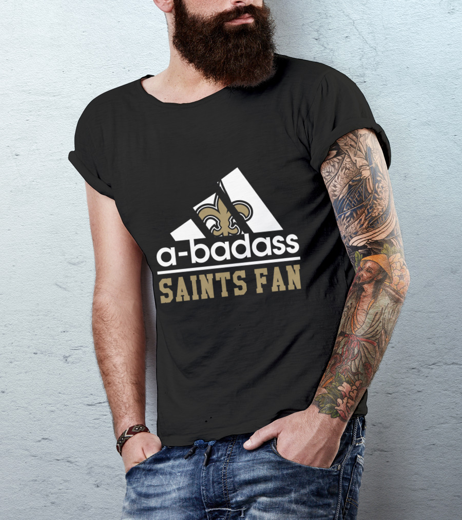 A-Badass Saints Fan New Orleans Saints Cool For Fans T-Shirt
