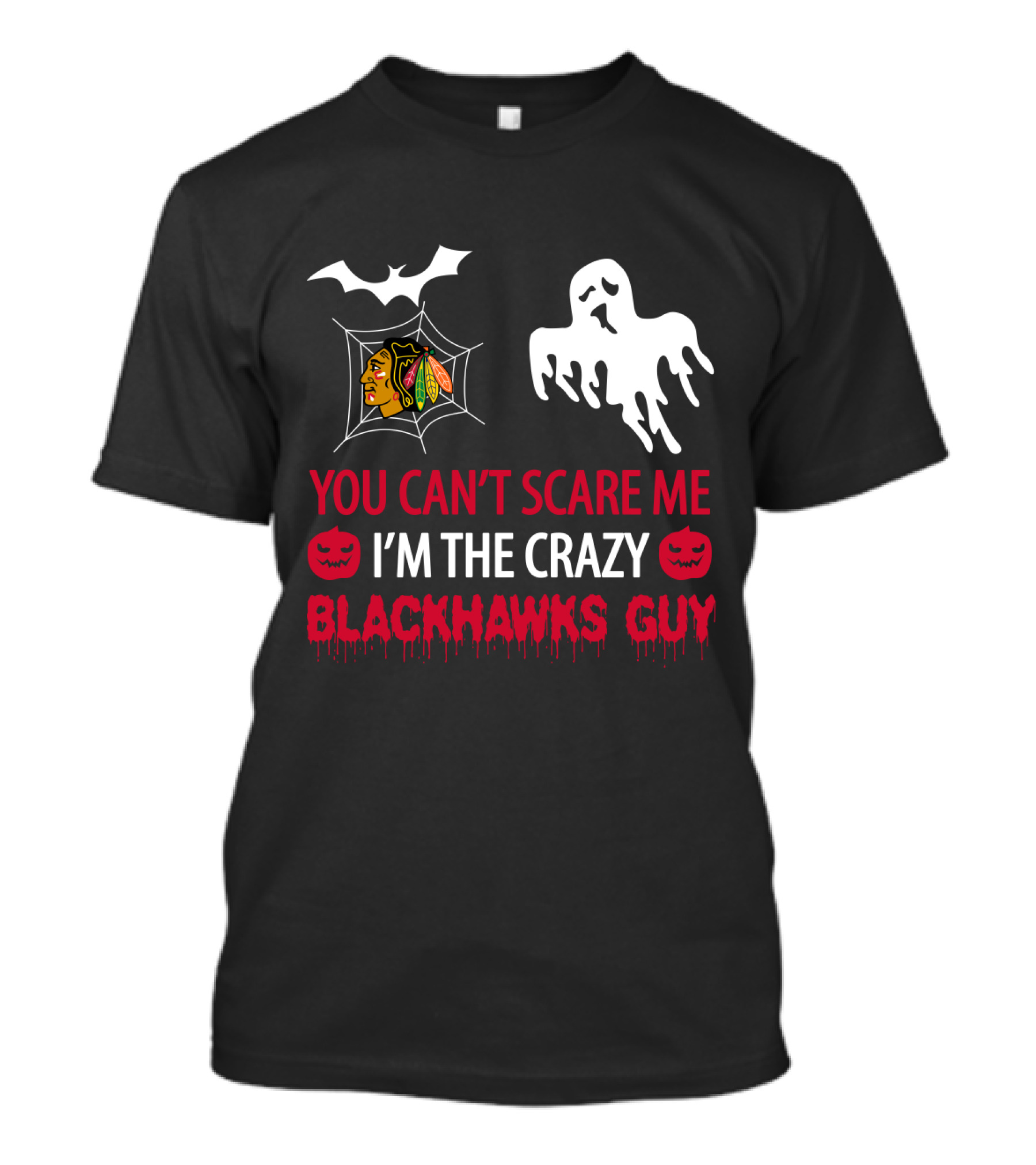 You Can't Scare Me I'm The Crazy Blackhawks Guy Halloween Ghost And Spiderweb T-Shirt